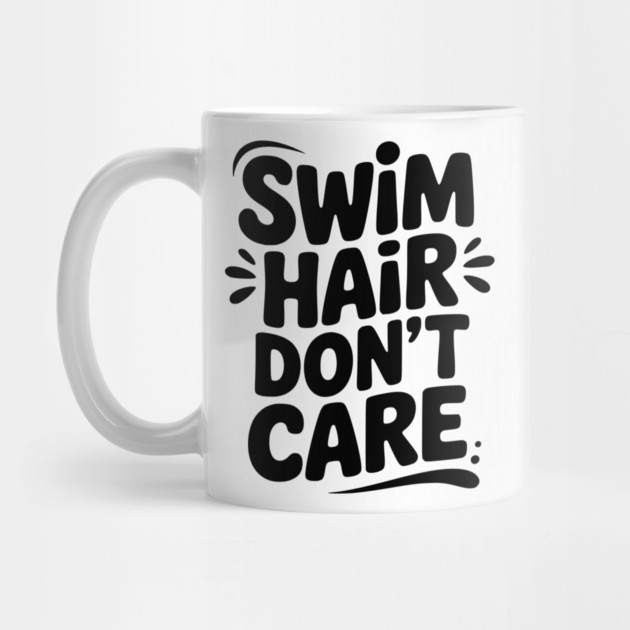 Swim Hair Don't Care by Frank Ring