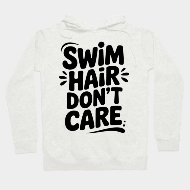 Swim Hair Don't Care Hoodie by Frank Ring