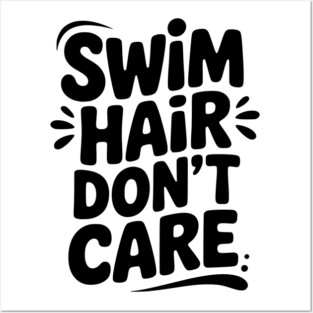 Swim Hair Don't Care Posters and Art
