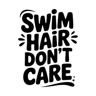 Swim Hair Don't Care T-Shirt