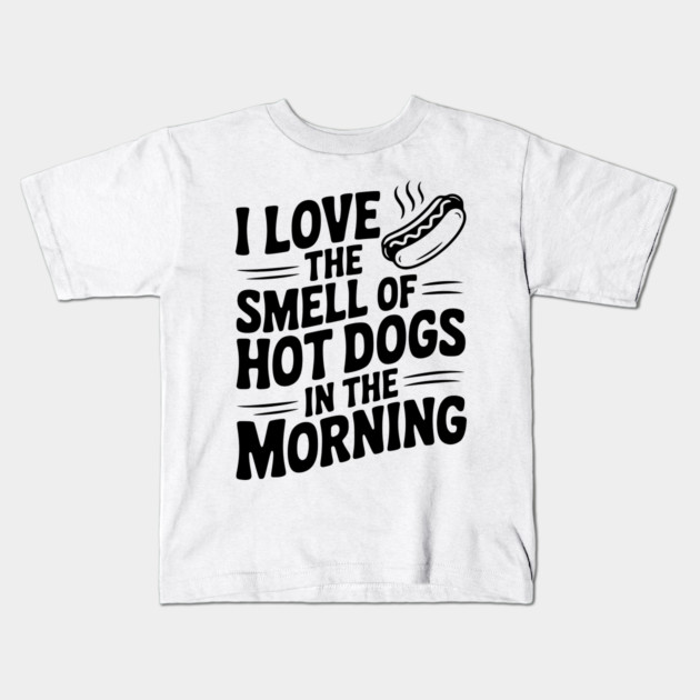 I Love the Smell of Hot Dogs in the Morning Kids T-Shirt by Frank Ring