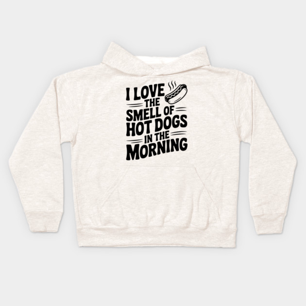 I Love the Smell of Hot Dogs in the Morning Kids Hoodie by Frank Ring