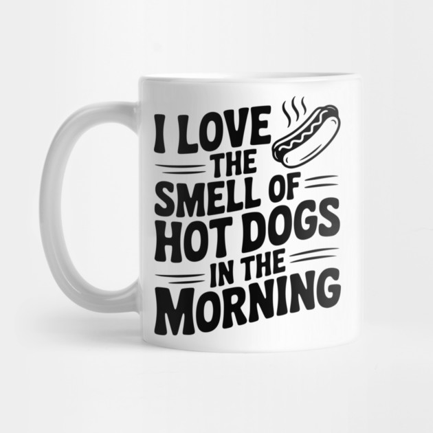 I Love the Smell of Hot Dogs in the Morning by Frank Ring