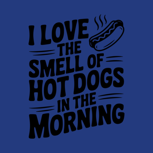 I Love the Smell of Hot Dogs in the Morning by Frank Ring