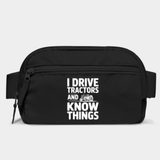 I Drive Tractors and Know Things Bag