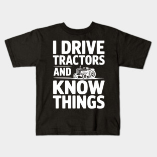 I Drive Tractors and Know Things Kids T-Shirt