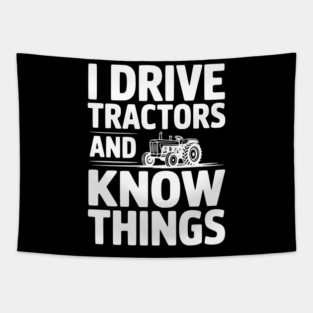 I Drive Tractors and Know Things Tapestry