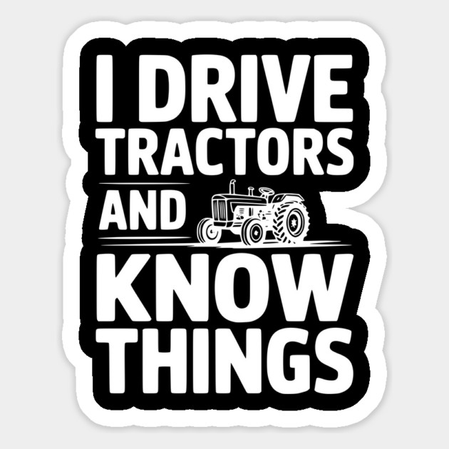 I Drive Tractors and Know Things Magnet by Frank Ring