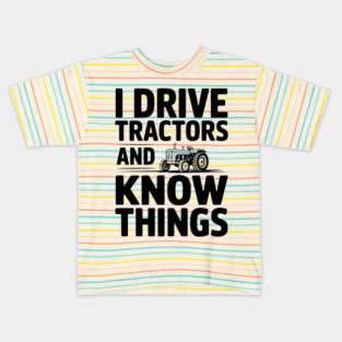 I Drive Tractors and Know Things Kids T-Shirt