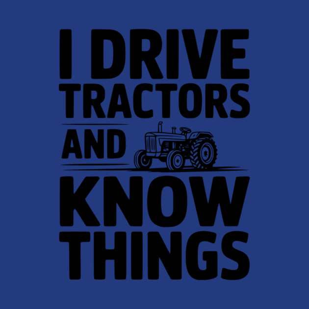 I Drive Tractors and Know Things by Frank Ring