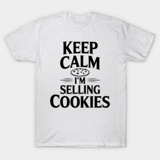 Keep Calm I'm Selling Cookies T-Shirt