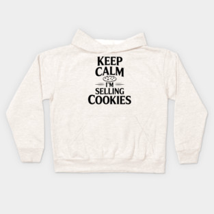 Keep Calm I'm Selling Cookies Kids Hoodie