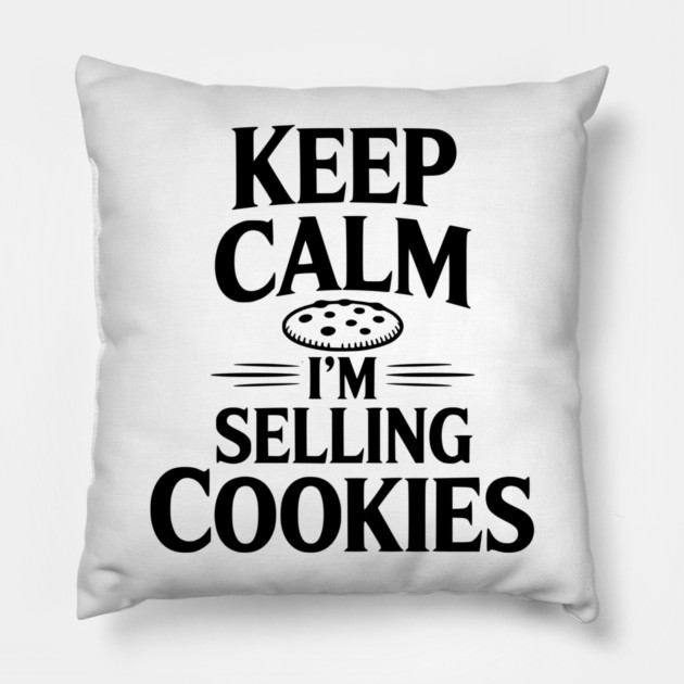 Keep Calm I'm Selling Cookies Pillow by Frank Ring