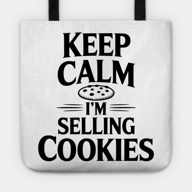 Keep Calm I'm Selling Cookies Tote by Frank Ring