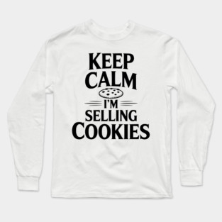 Keep Calm I'm Selling Cookies Long Sleeve T-Shirt