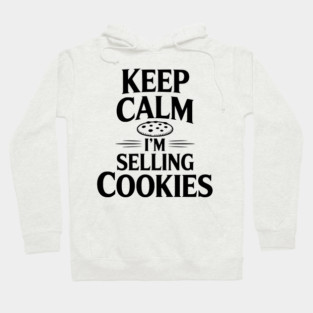 Keep Calm I'm Selling Cookies Hoodie