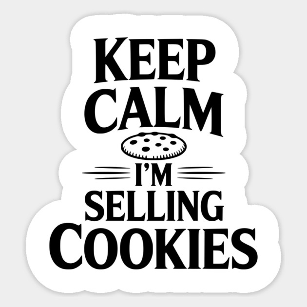 Keep Calm I'm Selling Cookies Sticker by Frank Ring