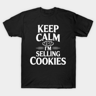Keep Calm I'm Selling Cookies T-Shirt