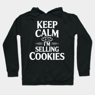 Keep Calm I'm Selling Cookies Hoodie