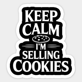 Keep Calm I'm Selling Cookies Sticker