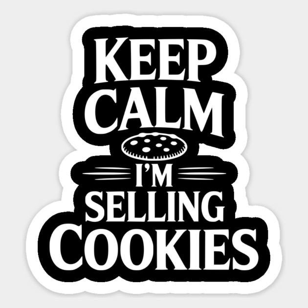 Keep Calm I'm Selling Cookies Sticker by Frank Ring