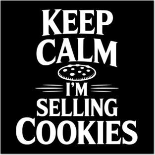 Keep Calm I'm Selling Cookies Posters and Art