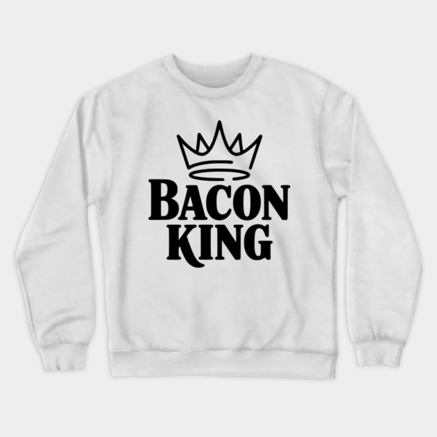 Bacon King Crewneck Sweatshirt by Frank Ring
