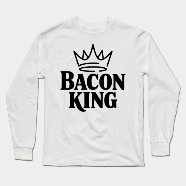 Bacon King Long Sleeve T-Shirt by Frank Ring