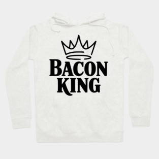 Bacon King Hoodie