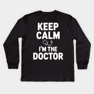 Keep Calm I'm The Doctor Kids Long Sleeve T-Shirt