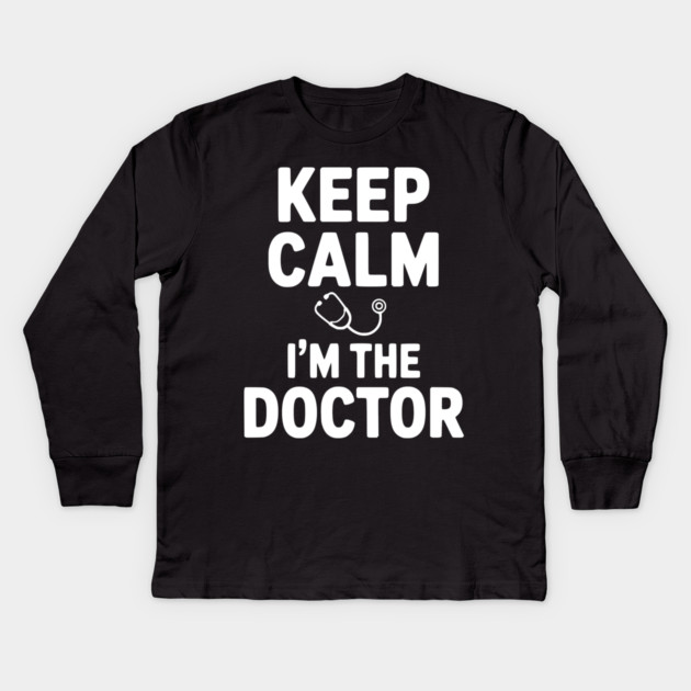 Keep Calm I'm The Doctor Kids Long Sleeve T-Shirt by Frank Ring