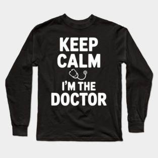 Keep Calm I'm The Doctor Long Sleeve T-Shirt