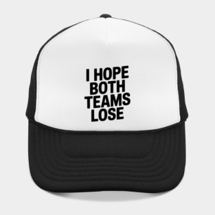 I Hope Both Teams Lose Hat