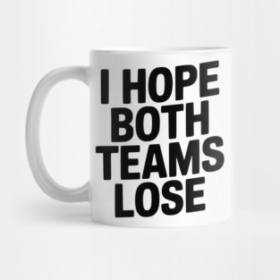 I Hope Both Teams Lose Mug
