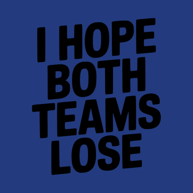 I Hope Both Teams Lose by Frank Ring