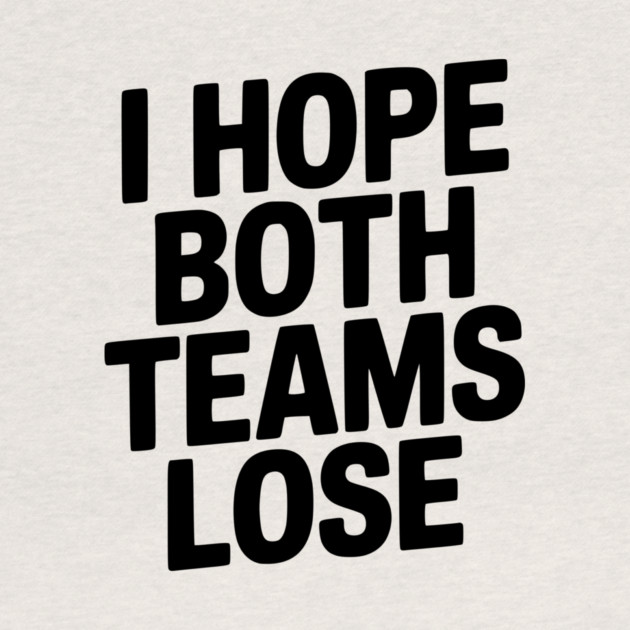 I Hope Both Teams Lose by Frank Ring