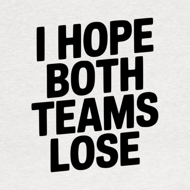 I Hope Both Teams Lose by Frank Ring