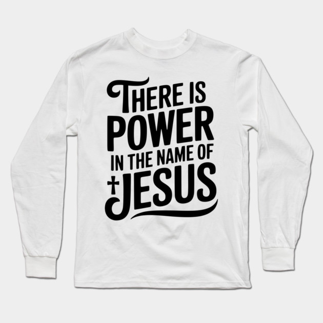 There is Power in the Name of Jesus Long Sleeve T-Shirt by Frank Ring