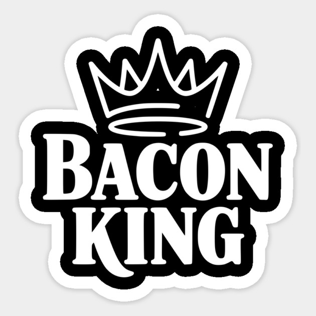 Bacon King Sticker by Frank Ring