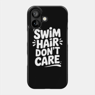 Swim Hair Don't Care Phone Case
