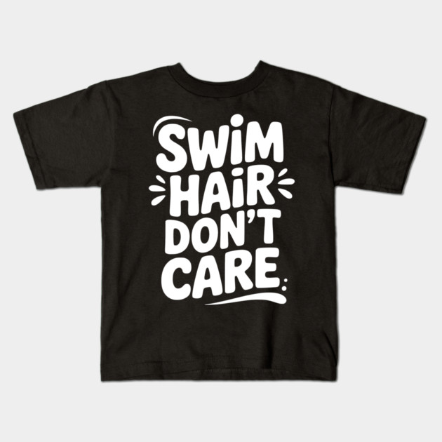 Swim Hair Don't Care Kids T-Shirt by Frank Ring