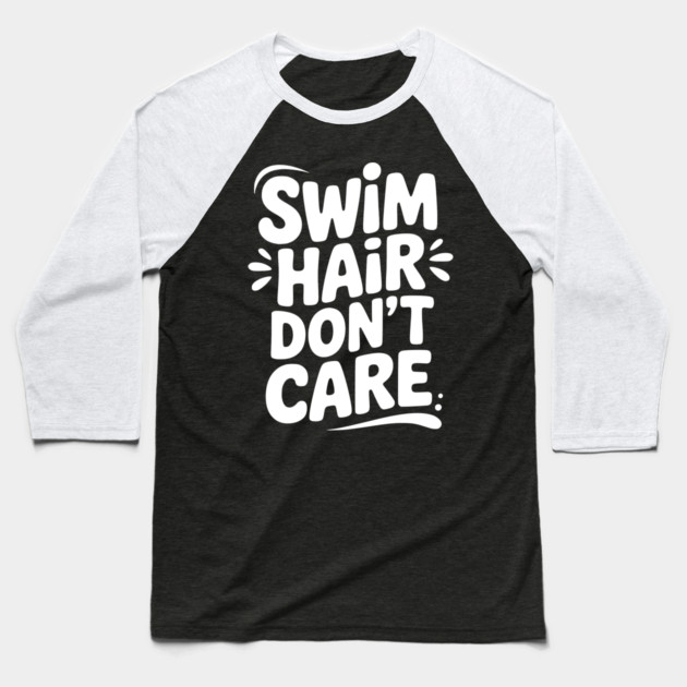 Swim Hair Don't Care Baseball T-Shirt by Frank Ring