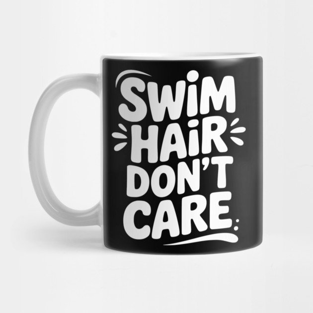 Swim Hair Don't Care by Frank Ring