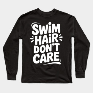 Swim Hair Don't Care Long Sleeve T-Shirt