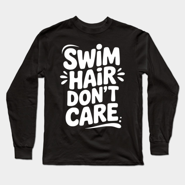 Swim Hair Don't Care Long Sleeve T-Shirt by Frank Ring