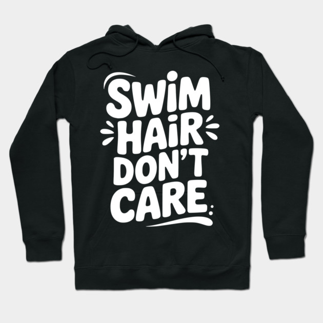 Swim Hair Don't Care Hoodie by Frank Ring
