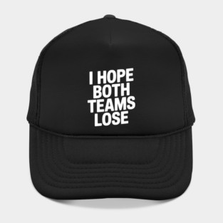 I Hope Both Teams Lose Hat