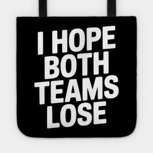 I Hope Both Teams Lose Tote