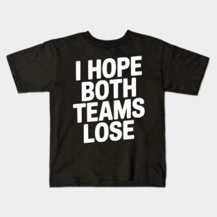 I Hope Both Teams Lose Kids T-Shirt