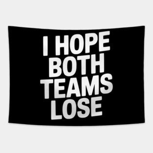 I Hope Both Teams Lose Tapestry